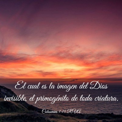 Picture 03 - Colosenses 1:15 RVA - El cual es la imagen del Dios invisible, el - Bible Verse Picture