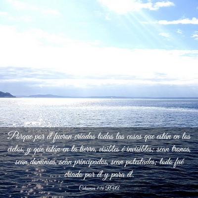 Picture 03 - Colosenses 1:16 RVA - Porque por él fueron criadas todas las cosas que - Bible Verse Picture