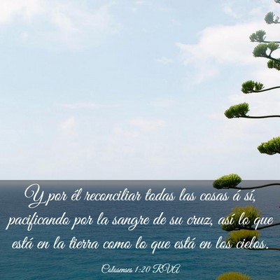 Picture 03 - Colosenses 1:20 RVA - Y por él reconciliar todas las cosas á sí, - Bible Verse Picture