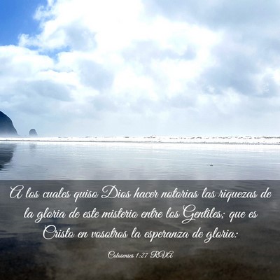 Picture 03 - Colosenses 1:27 RVA - A los cuales quiso Dios hacer notorias las - Bible Verse Picture