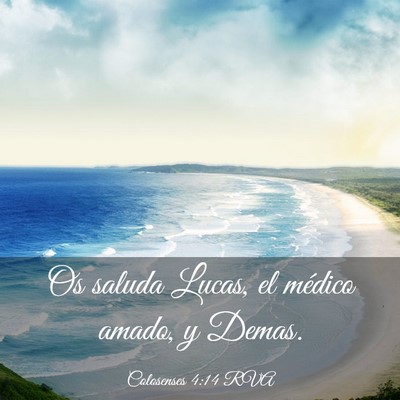 Picture 03 - Colosenses 4:14 RVA - Os saluda Lucas, el médico amado, y - Bible Verse Picture