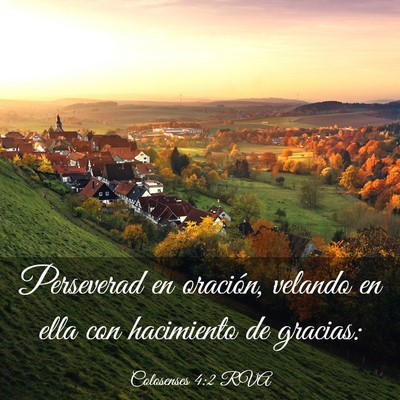 Picture 03 - Colosenses 4:2 RVA - Perseverad en oración, velando en ella con - Bible Verse Picture
