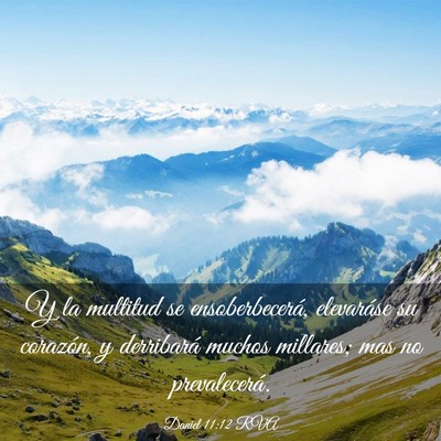 Picture 03 - Daniel 11:12 RVA - Y la multitud se ensoberbecerá, elevaráse su - Bible Verse Picture