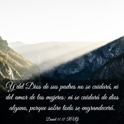 Picture 03 - Daniel 11:37 RVA - Y del Dios de sus padres no se cuidará, ni del - Bible Verse Picture