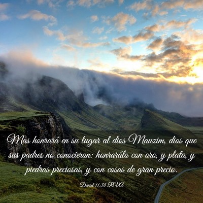 Picture 03 - Daniel 11:38 RVA - Mas honrará en su lugar al dios Mauzim, dios que - Bible Verse Picture