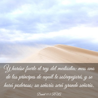 Picture 03 - Daniel 11:5 RVA - Y haráse fuerte el rey del mediodía: mas uno de - Bible Verse Picture