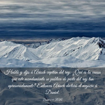 Picture 03 - Daniel 2:15 RVA - Habló y dijo á Arioch capitán del rey: ¿Qué - Bible Verse Picture