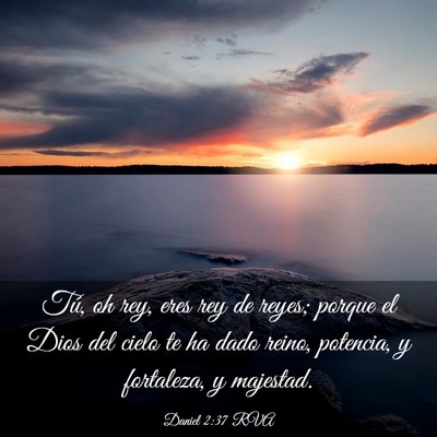 Picture 03 - Daniel 2:37 RVA - Tú, oh rey, eres rey de reyes; porque el Dios - Bible Verse Picture
