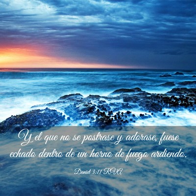Picture 03 - Daniel 3:11 RVA - Y el que no se postrase y adorase, fuese echado - Bible Verse Picture