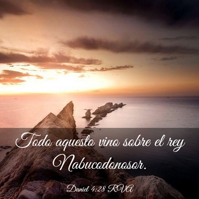 Picture 03 - Daniel 4:28 RVA - Todo aquesto vino sobre el rey - Bible Verse Picture