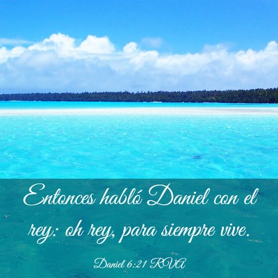 Picture 03 - Daniel 6:21 RVA - Entonces habló Daniel con el rey: oh rey, para - Bible Verse Picture