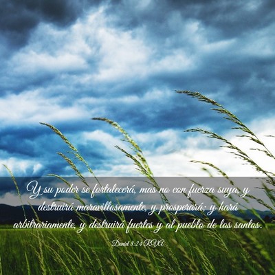 Picture 03 - Daniel 8:24 RVA - Y su poder se fortalecerá, mas no con fuerza - Bible Verse Picture