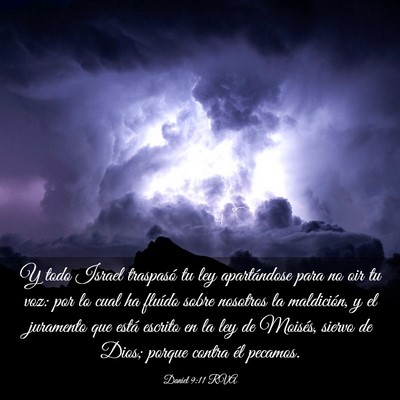 Picture 03 - Daniel 9:11 RVA - Y todo Israel traspasó tu ley apartándose para - Bible Verse Picture