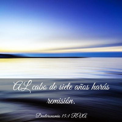 Picture 03 - Deuteronomio 15:1 RVA - AL cabo de siete años harás - Bible Verse Picture