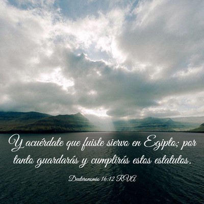 Picture 03 - Deuteronomio 16:12 RVA - Y acuérdate que fuiste siervo en Egipto; por - Bible Verse Picture