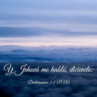 Picture 03 - Deuteronomio 2:2 RVA - Y Jehová me habló, - Bible Verse Picture