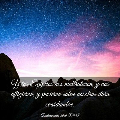 Picture 03 - Deuteronomio 26:6 RVA - Y los Egipcios nos maltrataron, y nos afligieron, - Bible Verse Picture