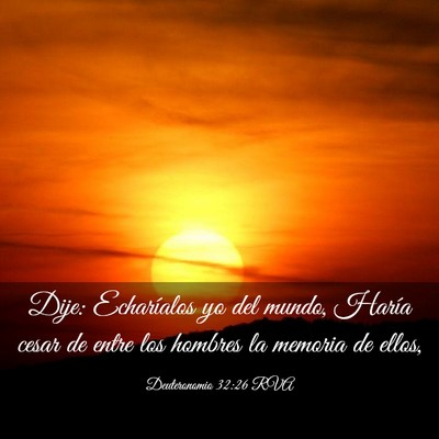 Picture 03 - Deuteronomio 32:26 RVA - Dije: Echaríalos yo del mundo, Haría cesar de - Bible Verse Picture