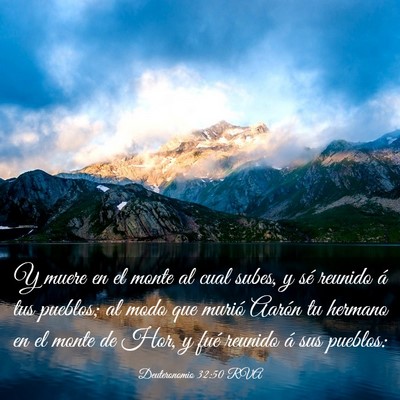 Picture 03 - Deuteronomio 32:50 RVA - Y muere en el monte al cual subes, y sé reunido - Bible Verse Picture