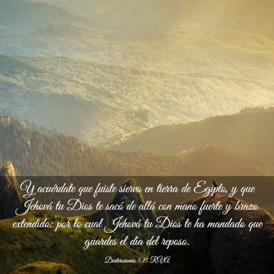 Picture 03 - Deuteronomio 5:15 RVA - Y acuérdate que fuiste siervo en tierra de - Bible Verse Picture
