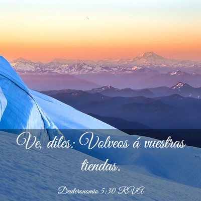 Picture 03 - Deuteronomio 5:30 RVA - Ve, diles: Volveos á vuestras - Bible Verse Picture