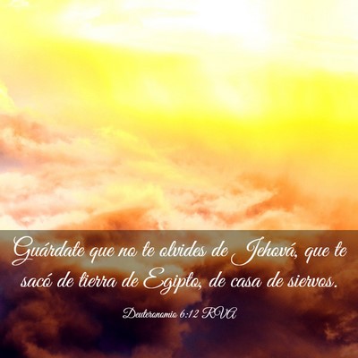 Picture 03 - Deuteronomio 6:12 RVA - Guárdate que no te olvides de Jehová, que te - Bible Verse Picture