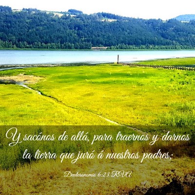 Picture 03 - Deuteronomio 6:23 RVA - Y sacónos de allá, para traernos y darnos la - Bible Verse Picture