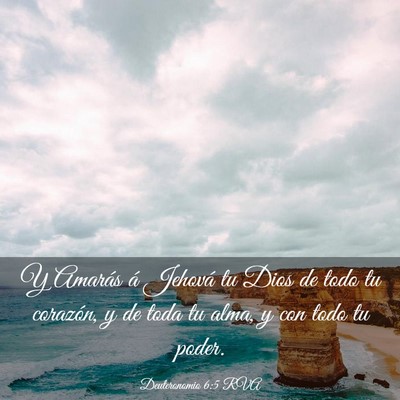 Picture 03 - Deuteronomio 6:5 RVA - Y Amarás á Jehová tu Dios de todo tu corazón, - Bible Verse Picture