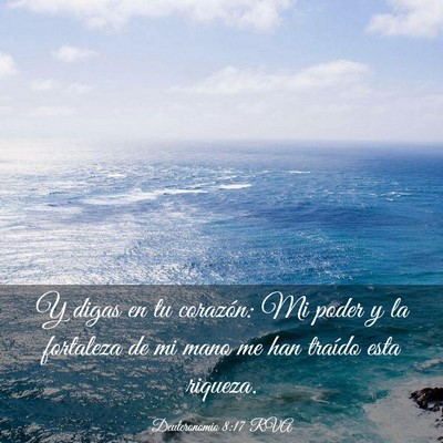 Picture 03 - Deuteronomio 8:17 RVA - Y digas en tu corazón: Mi poder y la fortaleza - Bible Verse Picture