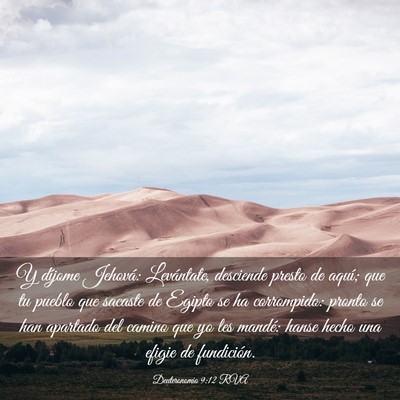 Picture 03 - Deuteronomio 9:12 RVA - Y díjome Jehová: Levántate, desciende presto - Bible Verse Picture