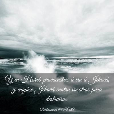 Picture 03 - Deuteronomio 9:8 RVA - Y en Horeb provocasteis á ira á Jehová, y - Bible Verse Picture