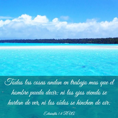 Picture 03 - Eclesiastés 1:8 RVA - Todas las cosas andan en trabajo mas que el - Bible Verse Picture