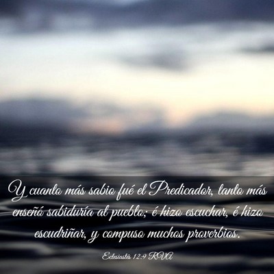 Picture 03 - Eclesiastés 12:9 RVA - Y cuanto más sabio fué el Predicador, tanto - Bible Verse Picture