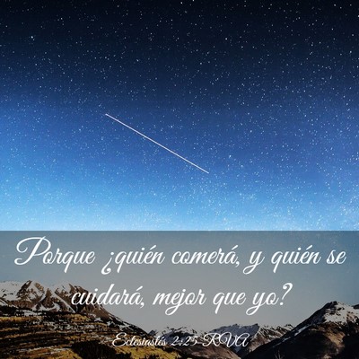 Picture 03 - Eclesiastés 2:25 RVA - Porque ¿quién comerá, y quién se cuidará, - Bible Verse Picture