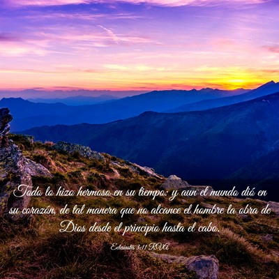 Picture 03 - Eclesiastés 3:11 RVA - Todo lo hizo hermoso en su tiempo: y aun el mundo - Bible Verse Picture