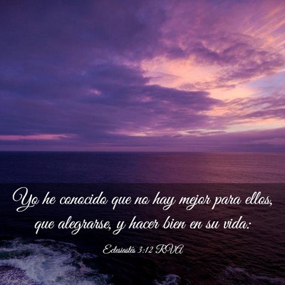 Picture 03 - Eclesiastés 3:12 RVA - Yo he conocido que no hay mejor para ellos, que - Bible Verse Picture