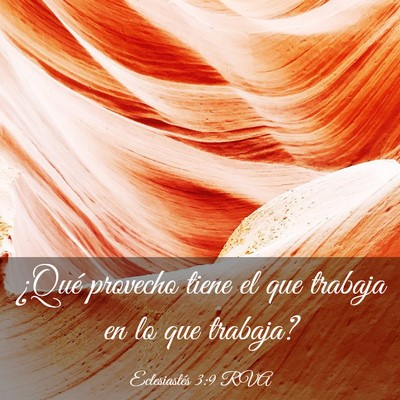 Picture 03 - Eclesiastés 3:9 RVA - ¿Qué provecho tiene el que trabaja en lo que - Bible Verse Picture