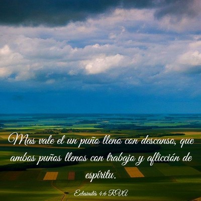 Picture 03 - Eclesiastés 4:6 RVA - Mas vale el un puño lleno con descanso, que - Bible Verse Picture