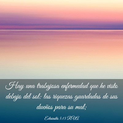 Picture 03 - Eclesiastés 5:13 RVA - Hay una trabajosa enfermedad que he visto debajo - Bible Verse Picture