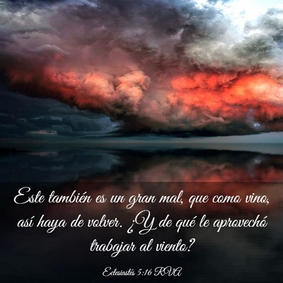 Picture 03 - Eclesiastés 5:16 RVA - Este también es un gran mal, que como vino, así - Bible Verse Picture