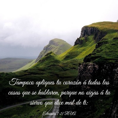Picture 03 - Eclesiastés 7:21 RVA - Tampoco apliques tu corazón á todas las cosas - Bible Verse Picture