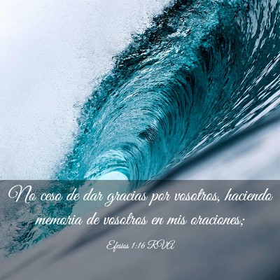 Picture 03 - Efesios 1:16 RVA - No ceso de dar gracias por vosotros, haciendo - Bible Verse Picture