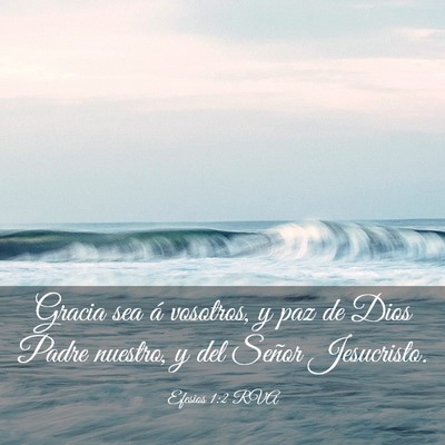 Picture 03 - Efesios 1:2 RVA - Gracia sea á vosotros, y paz de Dios Padre - Bible Verse Picture