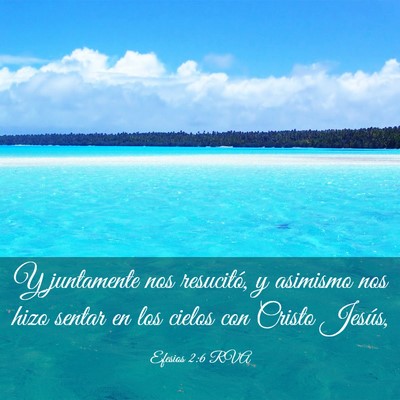 Picture 03 - Efesios 2:6 RVA - Y juntamente nos resucitó, y asimismo nos hizo - Bible Verse Picture