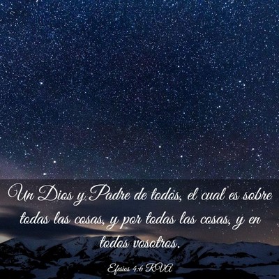 Picture 03 - Efesios 4:6 RVA - Un Dios y Padre de todos, el cual es sobre todas - Bible Verse Picture