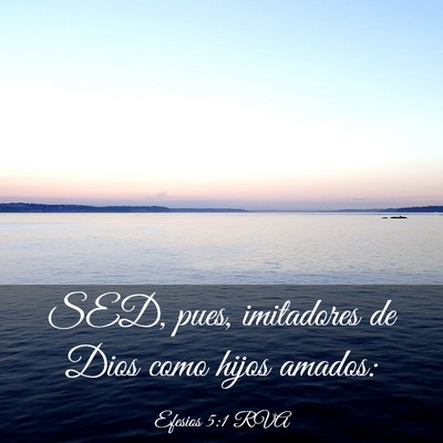Picture 03 - Efesios 5:1 RVA - SED, pues, imitadores de Dios como hijos - Bible Verse Picture