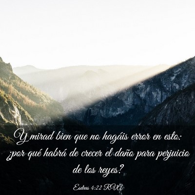 Picture 03 - Esdras 4:22 RVA - Y mirad bien que no hagáis error en esto: ¿por - Bible Verse Picture