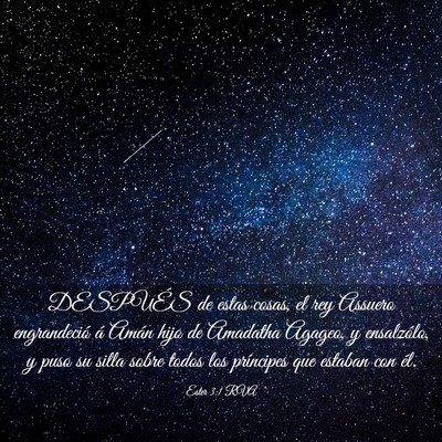 Picture 03 - Ester 3:1 RVA - DESPUÉS de estas cosas, el rey Assuero - Bible Verse Picture