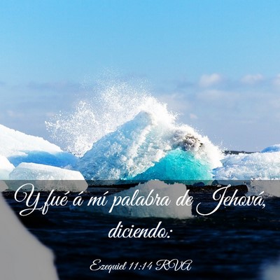 Picture 03 - Ezequiel 11:14 RVA - Y fué á mí palabra de Jehová, - Bible Verse Picture