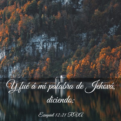 Picture 03 - Ezequiel 12:21 RVA - Y fué á mí palabra de Jehová, - Bible Verse Picture